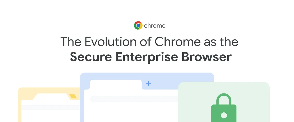 Image of the Chrome icon with the text written below: “The evolution of Chrome as the secure enterprise browser” and abstract images of Chrome tabs.