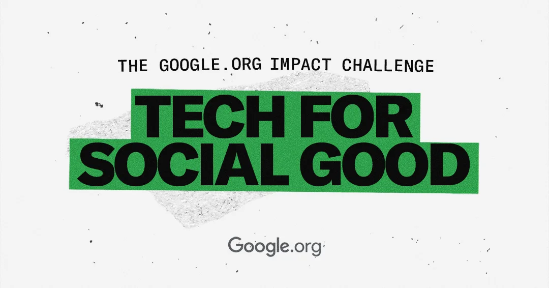 A grey poster saying 'The Google.org Impact Challenge' and then on a big green banner across the screen 'Tech for Social Good'