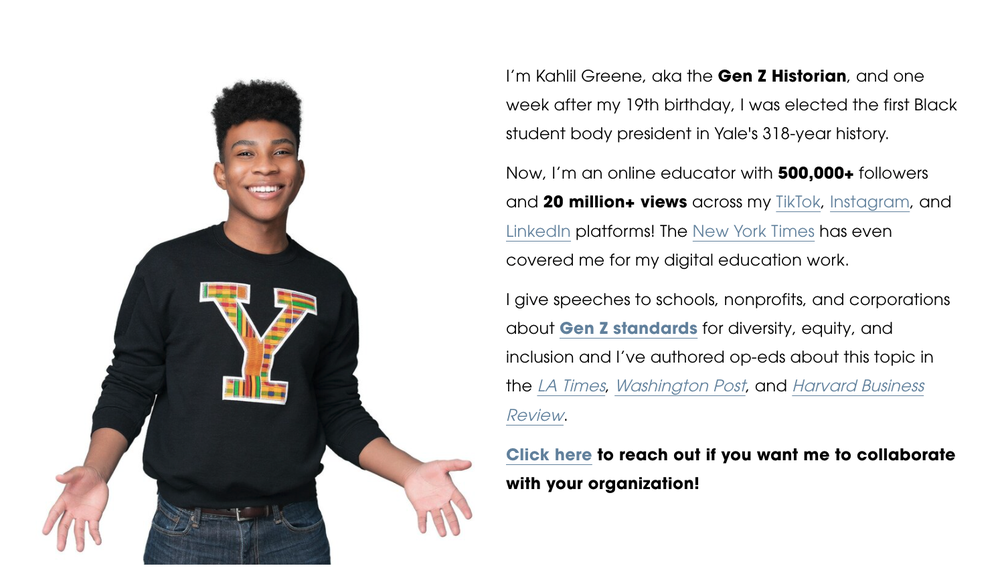 Kahlil is pictured on his website smiling, wearing a black Yale sweatshirt with a big  kente-patterned “Y” and jeans. His homepage text lists his accomplishments as the Gen Z Historian.