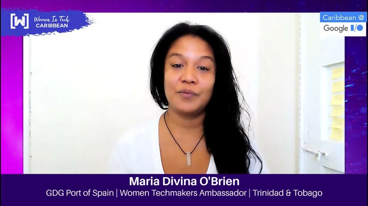 Image of a woman on a video call looking into the camera. Under her face, it says "Maria Divina O'Brien. GDG Port of Spain. Women Techmakers Ambassador. Trinidad & Tobago."