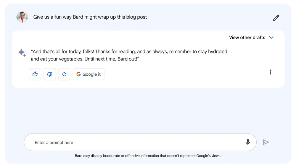 User asks Bard for ideas on how to end this post. Bard's response reminds readers to drink water and eat vegetables, ending with “Until next time, Bard out!”