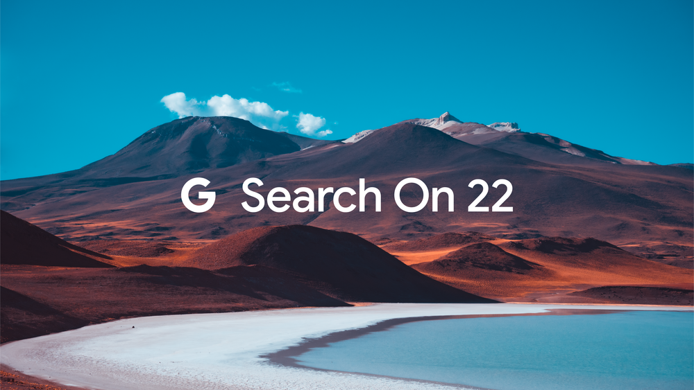 
                    
                      Image shows mountains overlaid with Google logo and the text "Search On 22."
                    
                  