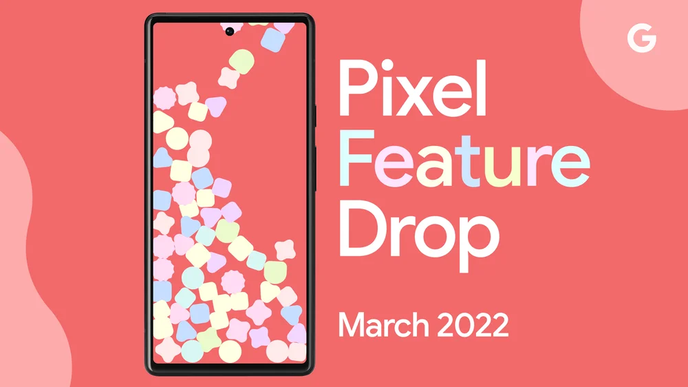 Image of a Pixel with abstract illustration of confetti on the screen. The words "Pixel Feature Drop March 2022" are next to the phone.