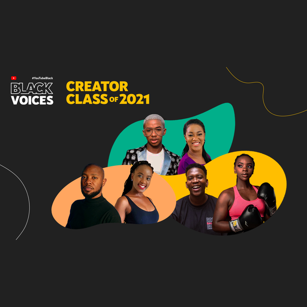 Meet the African #YouTubeBlackVoices Creator Class of 2021