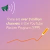 Image that says "There are over 3 million channels in the YouTube partner program"