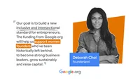 An image of founder Deborah Choi next to a quote that reads "Deborah Choi, Founderland: “Our goal is to build a new inclusive and intersectional standard for entrepreneurs. The funding from Google.org will help us support women founders who’ve been historically left out and left behind, to become strong business leaders, grow sustainably and raise capital”