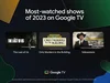 Most-watched shows of 2023 on Google TV: The Last of Us, Only Murders in the Building, and Yellowstone