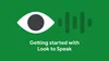 Image shows Cartoon eye with words "Getting started with Look to Speak"