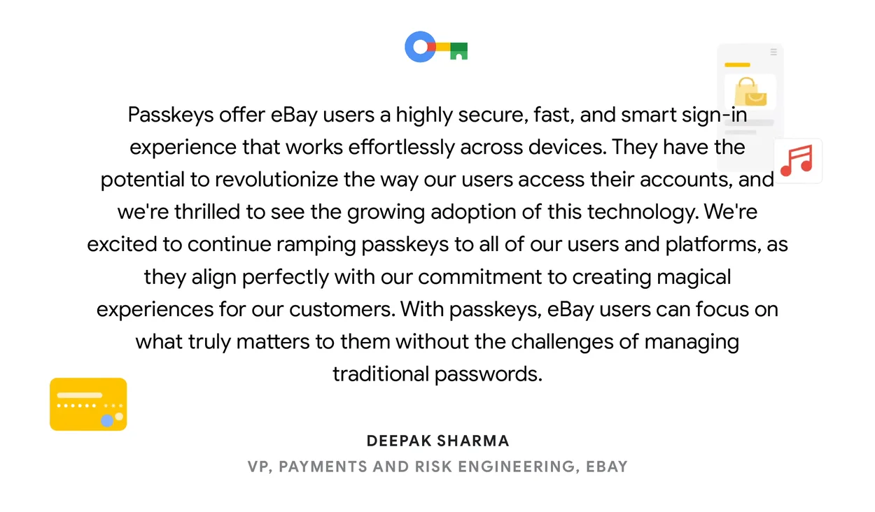 a quote card reading "Passkeys offer eBay users a highly secure, fast, and smart sign-in experience that works effortlessly across devices. They have the potential to revolutionize the way our users access their accounts, and we're thrilled to see the growing adoption of this technology. We're excited to continue ramping passkeys to all of our users and platforms, as they align perfectly with our commitment to creating magical experiences for our customers. With passkeys, eBay users can focus on what truly matters to them without the challenges of managing traditional passwords. – Deepak Sharma, VP, Payments and Risk Engineering at eBay