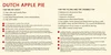 Dutch Apple Pie recipe card, with the following recipe: FOR THE PIE CRUST 2. cups cake and pastry flour ½ teaspoon salt ⅔ cup plant-based butter, room temperature ⅓ cup cold water  FOR THE FILLING AND THE CRUMBLE TOP 3 tablespoons all-purpose flour 1 cup brown sugar 1 teaspoon cinnamon 4 tablespoons plant-based butter 4 cups apples cored, peeled and sliced (don’t go fancy with the apples, never use Red Delicious. Try a good old McIntosh) 4 tablespoons of soy cream or soy milk for the top (Silk coffee creamer works best)   FOR THE PIE CRUST In a mixing bowl, combine flour and salt. Cut the plant-based butter into the flour with a pastry blender or two knives. You want the mixture to be the size of peas. Add the water slowly, sprinkling 1 tablespoon at a time over the mixture. Toss lightly with a fork. This shouldn’t be sticky or wet at all but everything should be dampened. Use only enough water so that the pastry holds together when pressed between your fingers. Form the dough into a round ball with your hands. Some say you shouldn’t handle pie crust dough too much, but I find if I don’t really get in there with my hands and make a nice dough ball, then it won’t roll out as nicely. So, get in there and make sure it’s mixed well. On a lightly floured surface, roll out into a circle about ⅛ inch thick and about 1 inch larger than the diameter of the top of your pie plate. You want it to hang over the sides when you place it gently on top so that when you press it into the pan you have full coverage. Don’t bake the pie shell first if you’re making a Dutch Apple Pie, but if you want to make a pastry shell for a different dessert then bake it at 450F for 12–15 minutes or until it’s a golden brown.  FOR THE FILLING AND THE CRUMBLE TOP Combine the flour, sugar and cinnamon together in a bowl and then cut in the butter with a pastry blender, two knives, a fork or just get in there with your hands and crumble it up. You don’t want it to be a paste though, so take it easy when you mix. Put the peeled and sliced apples into the unbaked pie shell. Pinch a little salt and squeeze about a tablespoon of lemon on top. Then pile on that crumb mixture on top, but don’t press it down too tight. Make sure there’s enough to generously cover everything. Pour the cream evenly over the top of the crumble. You want it to seep down into the apple mixture. Bake at 375F for 35 minutes or until it looks and smells good. You want the apples to be soft and the top and inside to be gooey. It should have a creamy, rich taste and feel.