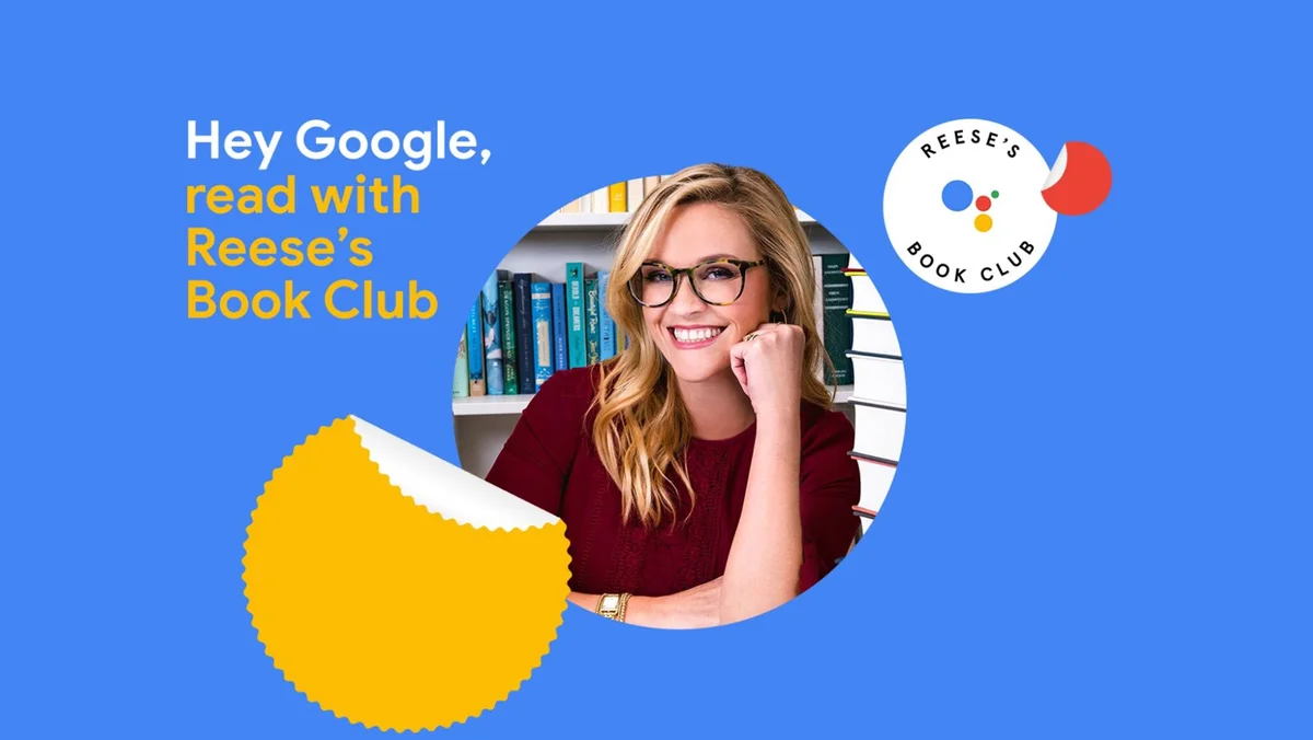 A picture of Reese Witherspoon smiling with the words "Hey Google, read with Reese's book club" over her head.