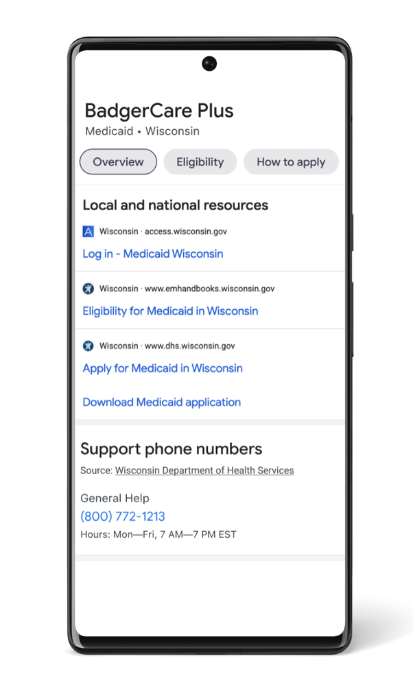 A screenshot showing the new Search feature. The information for 'BadgerCare Plus' in Wisconsin is pulled up, and includes a list of 'Local and national resources' that lists links to that include information on eligibility and how to apply for Medicaid in Wisconsin, along with a link to download the application form. It also includes 'Support phone numbers' such as the general help line for the Wisconsin Department of Health Services.