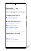 A screenshot showing the new Search feature. The information for 'BadgerCare Plus' in Wisconsin is pulled up, and includes a list of 'Local and national resources' that lists links to that include information on eligibility and how to apply for Medicaid in Wisconsin, along with a link to download the application form. It also includes 'Support phone numbers' such as the general help line for the Wisconsin Department of Health Services.