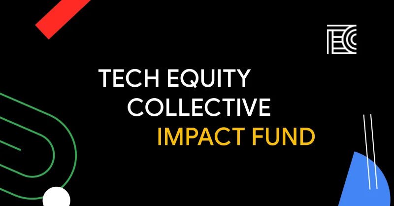 A black background with abstract shapes shows text that says “Tech Equity Collective Impact Fund”