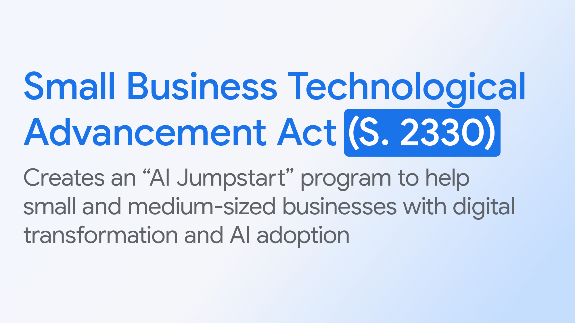 illustrated text card reading "Small Business Technological Advancement Act (S. 2330): Creates an “AI Jumpstart” program to help small and medium-sized businesses with digital transformation and AI adoption"