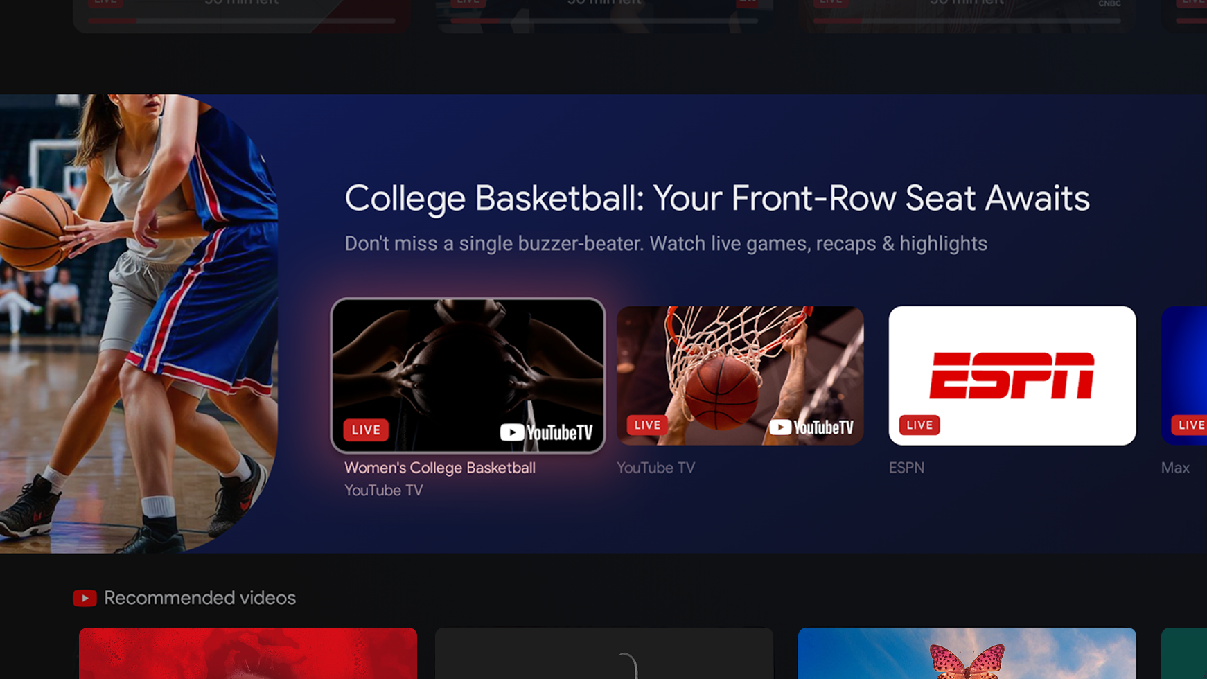A smart TV screen displaying a promotion for college basketball. A female basketball player in a blue and red uniform is partially visible on the left, holding a basketball. The main section reads "College Basketball: Your Front-Row Seat Awaits" with logos for YouTube TV, ESPN, and Max, indicating live streaming options. Below are smaller thumbnails showing game highlights and the ESPN logo. The bottom left corner shows "Recommended Videos."