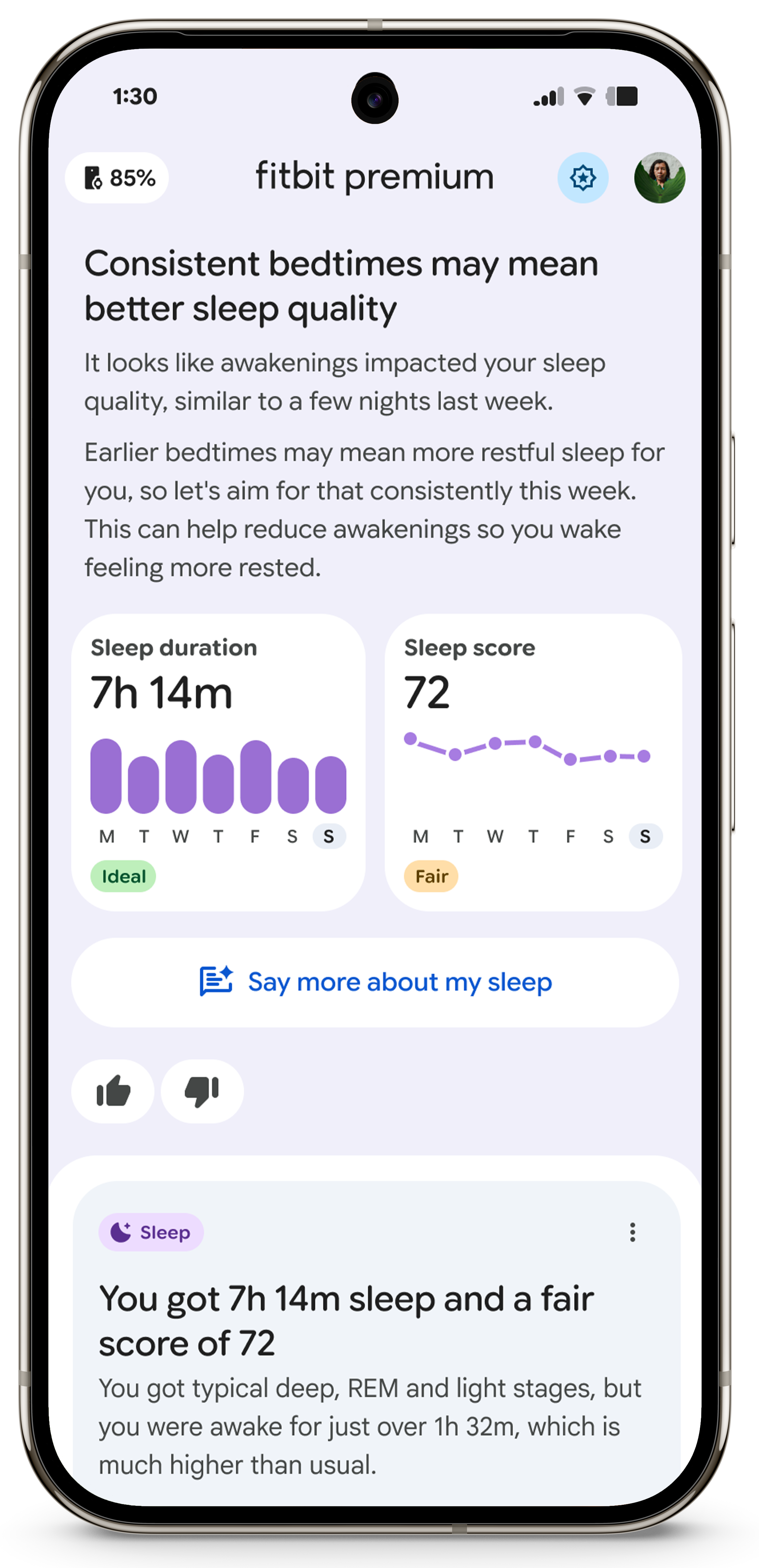 A screenshot of the Sleep tab in the personal health coach Public Preview in the Fitbit Premium mobile app dashboard. The screen shows a user’s user's sleep data. The main text offers personalized advice: Consistent bedtimes may mean better sleep quality. It suggests aiming for earlier, consistent bedtimes to reduce awakenings. Below this are two data cards: Sleep duration showing 7h 14m and a bar graph of weekly duration with an Ideal label, and Sleep score showing 72 with a trend line graph labeled Fair. A large card at the bottom summarizes the night's sleep: You got 7h 14m sleep and a fair score of 72. It notes the user was awake for just over 1 hour and 32 minutes, which is much higher than usual.
