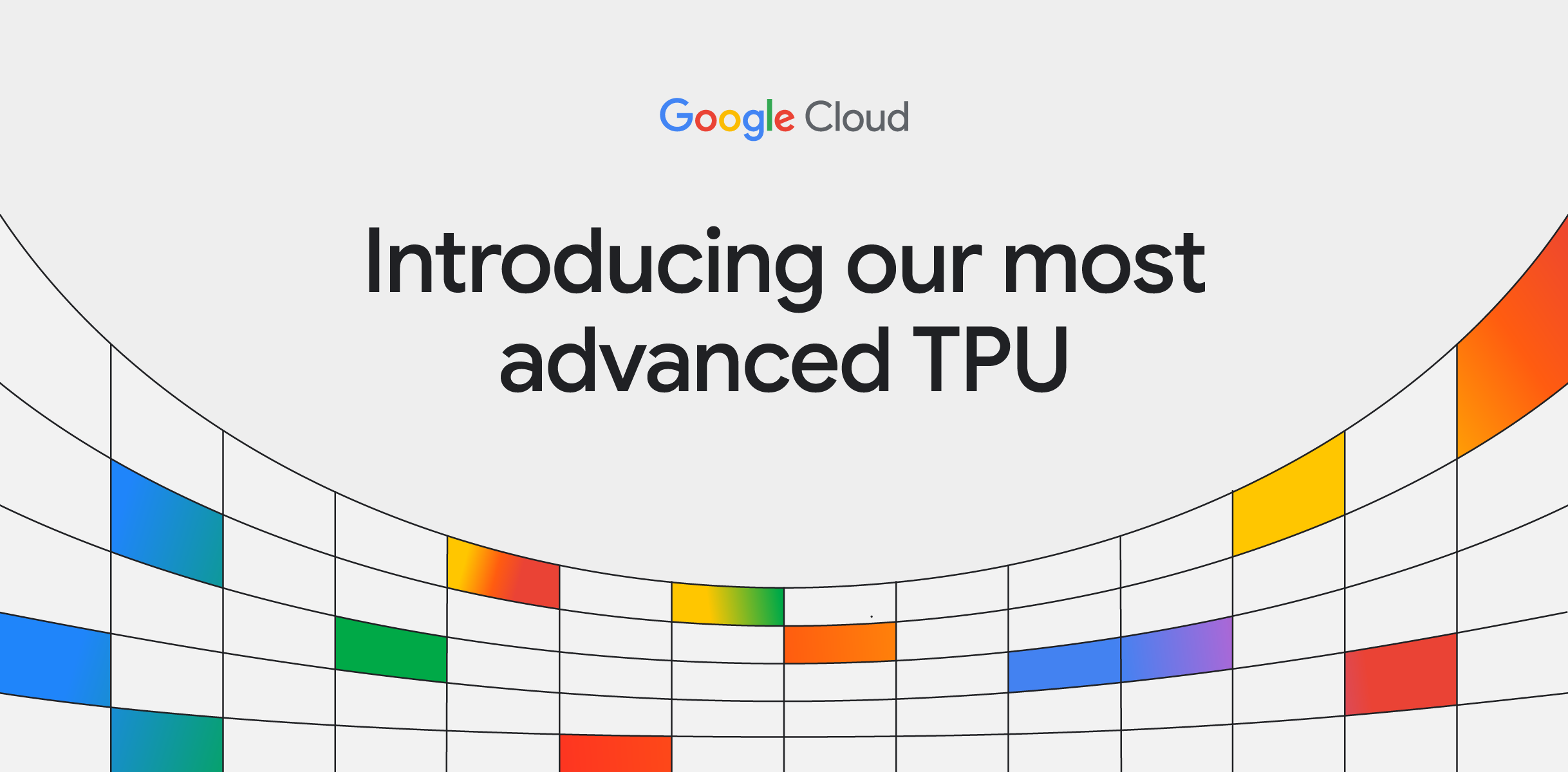 Introducing our most advanced TPU