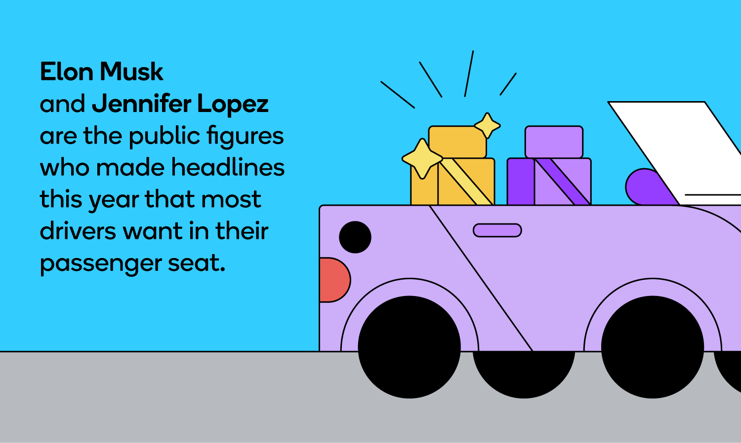 If your dream road trip buddy is Elon Musk or Jennifer Lopez, you’ve got a lot of competition.