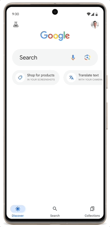 The image shows a smartphone screen displaying Google's homepage. The search bar is empty, with the Google logo above it and the microphone icon indicating voice search functionality. Below the search bar, there are two icons: one for shopping for products in your screenshots, and another for translating text with your camera. The bottom of the screen has three tabs labeled "Discover", "Search", and "Collections", with the "Search" tab currently selected. The time at the top of the screen indicates it is 9:30. There is also a profile picture of a person in the top right corner, indicating that the user is logged into their Google account. The phone's front-facing camera is visible at the top of the screen, along with various status icons.