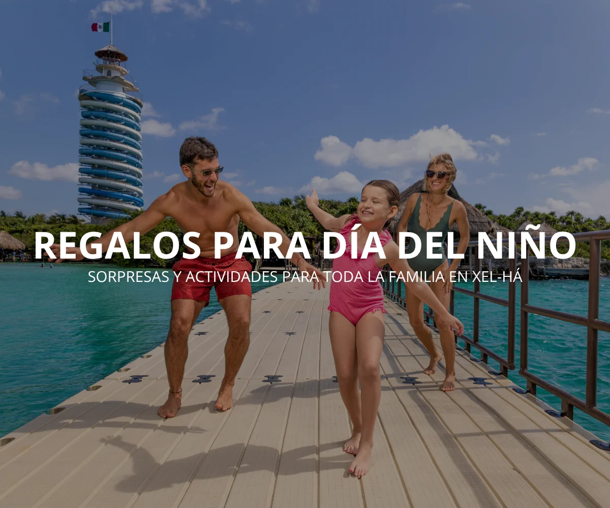 Regalos para el Día del Niño: Sorpréndelos con una Visita Inolvidable a Xel-Há 