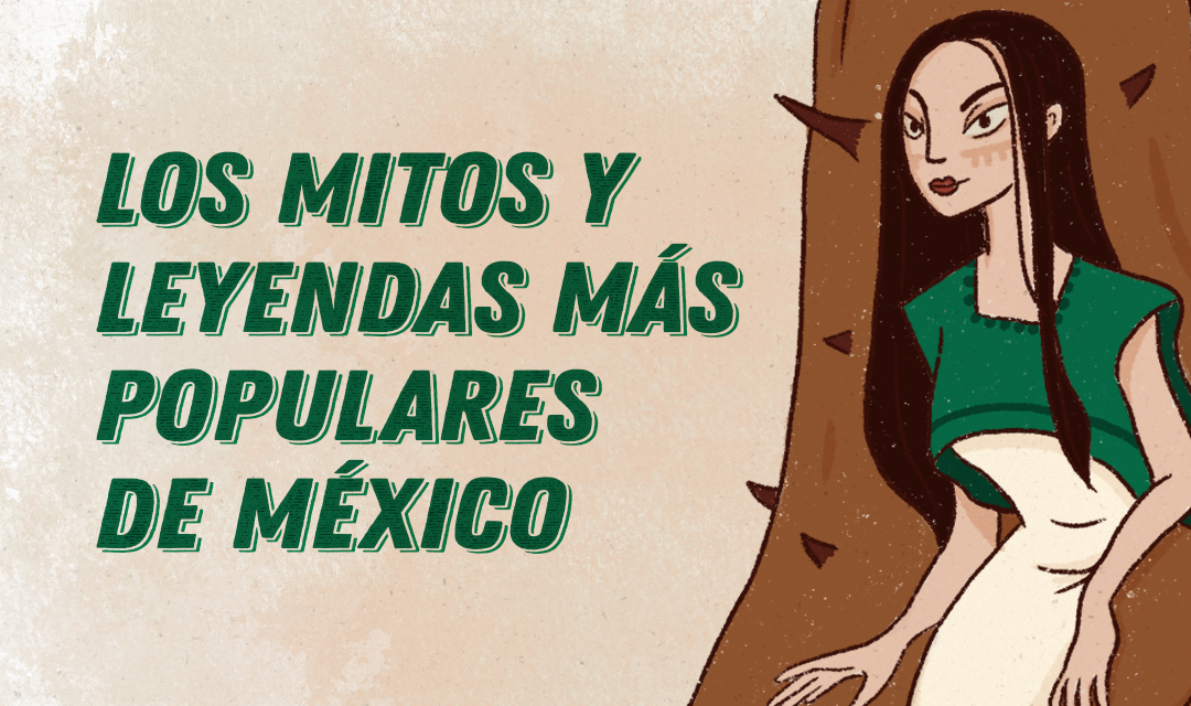 Las leyendas de México más populares - Blog Xcaret