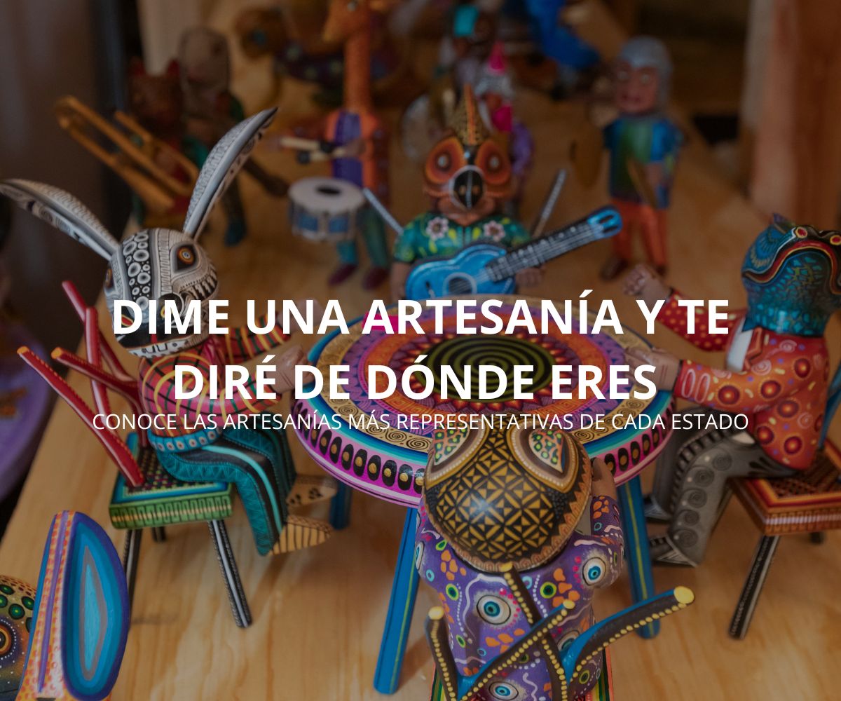Dime Una Artesanía Y Te Diré De Dónde Eres 