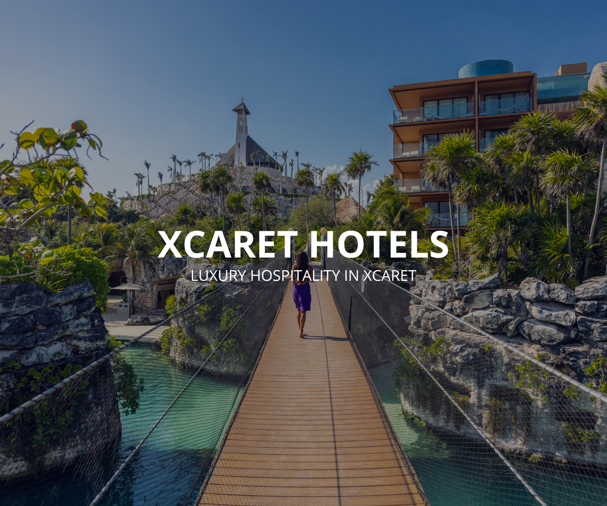 Xcaret Hotels: Know Everything About Xcaret’s Luxurious Accommodations