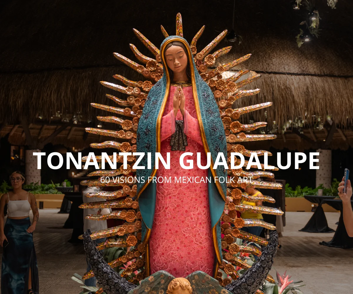 Tonantzin Guadalupe: 60 visions from Mexican folk art at Hotel Xcaret Arte