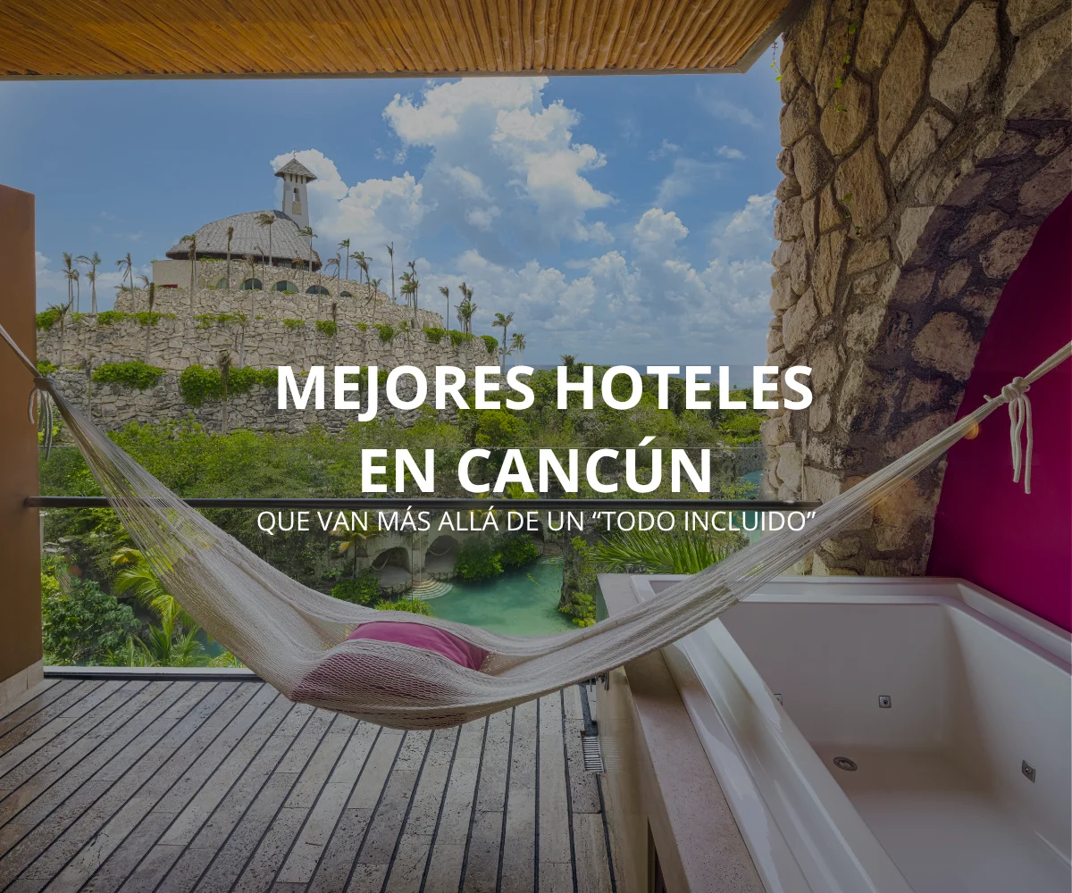 Los mejores hoteles en Cancún todo incluido para disfrutar en familia, en pareja o con amigos