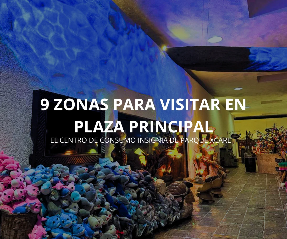 Plaza Principal: El Corazón Comercial y Cultural de Parque Xcaret  
