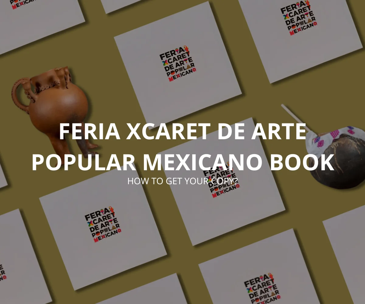 Feria Xcaret de Arte Popular Mexicano Book: How to Get Your Copy