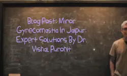 Featured image of post Blog Post: Minor Gynecomastia in Jaipur: Expert Solutions by Dr. Vishal Purohit
