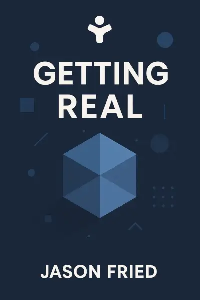 Getting Real: The Smarter, Faster, Easier Way to Build a Web Application by Jason Fried