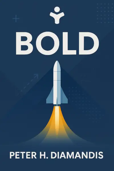 Bold: How to Go Big, Create Wealth and Impact the World (Exponential Technology Series) by Peter H. Diamandis