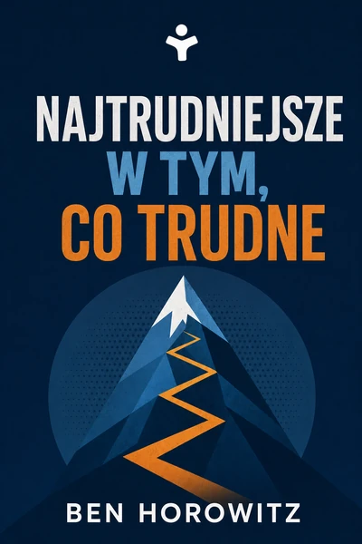 Najtrudniejsze w tym, co trudne – Ben Horowitz