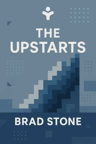 The Upstarts: How Uber, Airbnb, and the Killer Companies of the New Silicon Valley Are Changing the World by Brad Stone