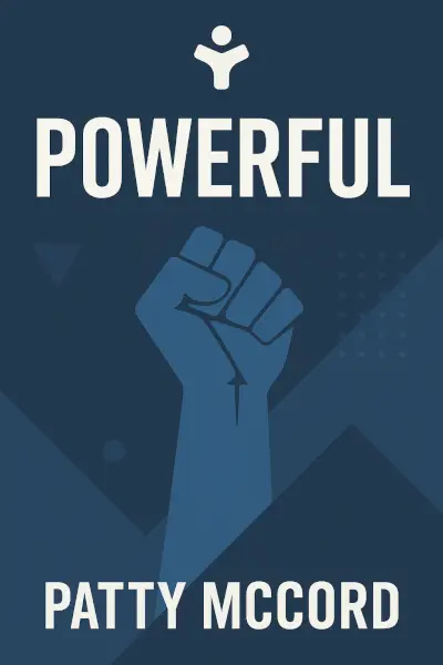 Powerful: Building a Culture of Freedom and Responsibility by Patty McCord