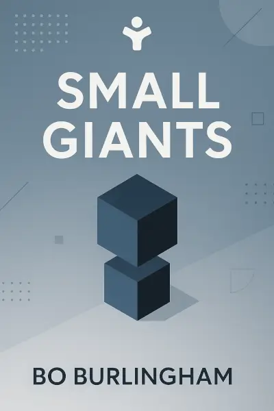 Small Giants: Companies That Choose to Be Great Instead of Big by Bo Burlingham