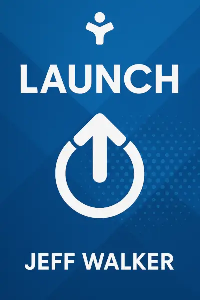 Launch: An Internet Millionaire's Secret Formula to Sell Almost Anything Online, Build a Business You Love, and Live the Life of Your Dreams by Jeff Walker