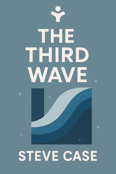 The Third Wave: An Entrepreneur's Vision of the Future by Steve Case