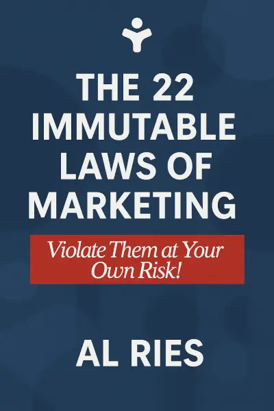 The 22 Immutable Laws of Marketing: Violate Them at Your Own Risk by Al Ries