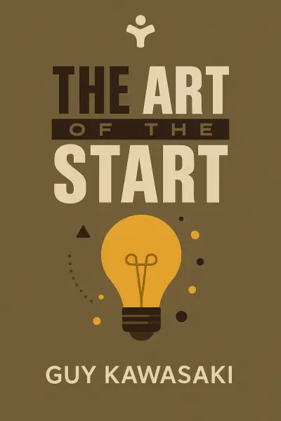 The Art of the Start: The Time-Tested, Battle-Hardened Guide for Anyone Starting Anything by Guy Kawasaki