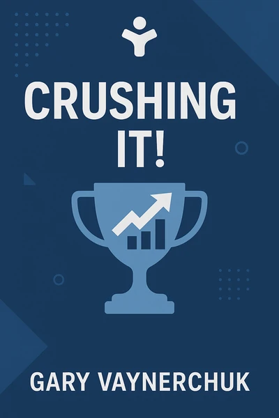 Crushing It!: How Great Entrepreneurs Build Their Business and Influence—and How You Can, Too by Gary Vaynerchuk