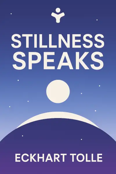 Stillness Speaks by Eckhart Tolle