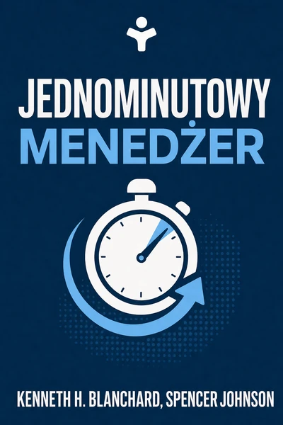 Jednominutowy menedżer – Kenneth H. Blanchard, Spencer Johnson