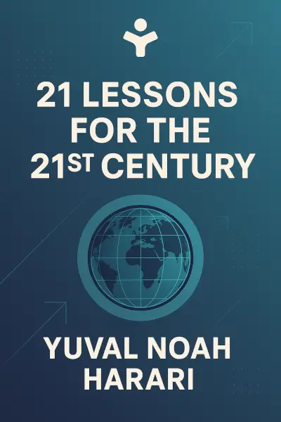 21 Lessons for the 21st Century by Yuval Noah Harari