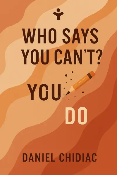 Who Says You Can't? YOU DO by Daniel Chidiac