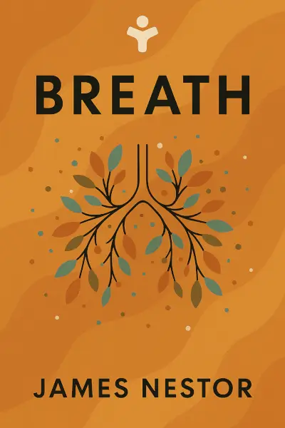 Breath: The New Science of a Lost Art by James Nestor