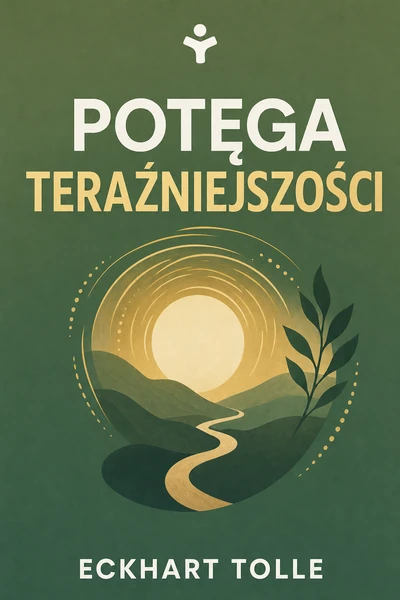 Potęga teraźniejszości – Eckhart Tolle